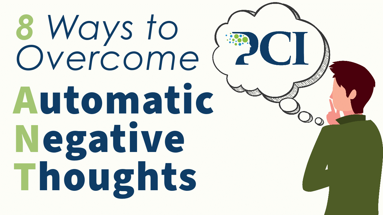 Overcome Automatic Negative Thoughts | PCI Centers